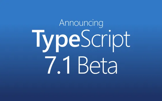 TypeScript 7.1 Beta announcement banner with the TypeScript logo and version branding on a blue background